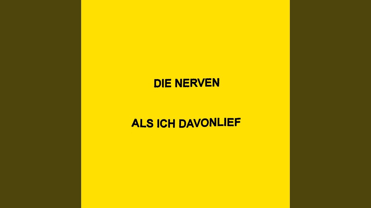 Die Nerven – ALS ICH DAVONLIEF